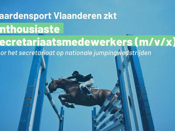 Vacature: Paardensport Vlaanderen ZKT enthousiaste secretariaatmedewerkers jumping (m/v/x)